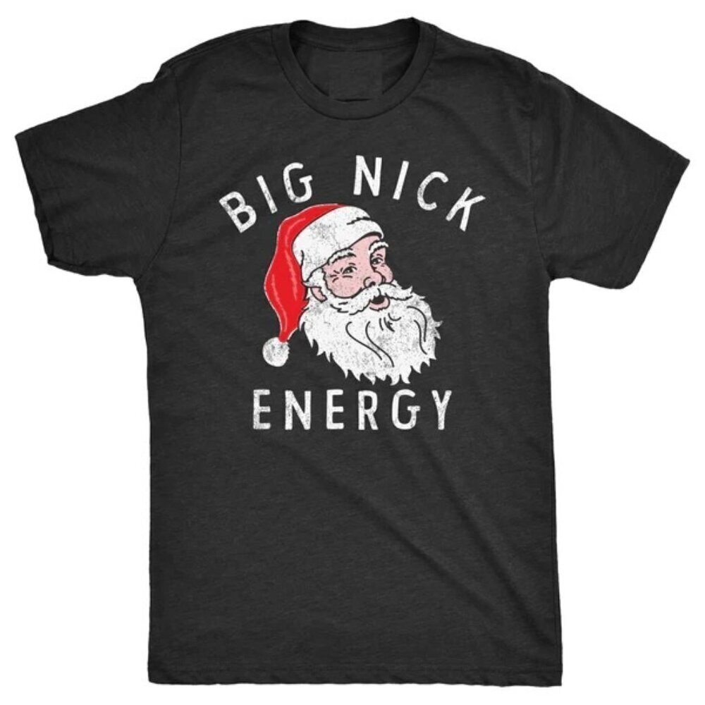 Big Nick Energy Funny Santa Christmas Graphic T-Shirt Holiday Humor Tee